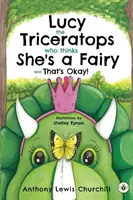 Lucy Triceratops, která si myslí, že je víla, a to je v pořádku! - Lucy the Triceratops Who Thinks She's a Fairy and That's Okay!
