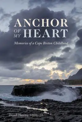 Kotva mého srdce: Vzpomínky na dětství na Cape Bretoně - Anchor of My Heart: Memories of a Cape Breton Childhood