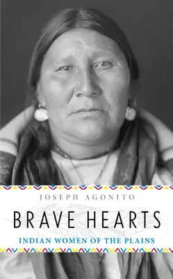 Statečná srdce: Indiánské ženy z plání - Brave Hearts: Indian Women of the Plains