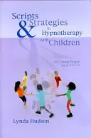 Skripta a strategie v hypnoterapii s dětmi - Scripts & Strategies in Hypnotherapy with Children