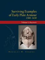 Dochované příklady rané plátové zbroje (1300-1430): Svazek I: Bascinets - Surviving Examples of Early Plate Armour (1300-1430): Volume I: Bascinets