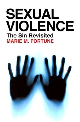 Sexuální násilí: Hřích znovu přehodnocený - Sexual Violence: The Sin Revisited