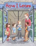 Jak se učím: Jak se učím: Dětský průvodce poruchami učení - How I Learn: A Kid's Guide to Learning Disability