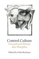 Kultura kontroly: Foucault a Deleuze po disciplíně - Control Culture: Foucault and Deleuze After Discipline