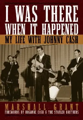 Byl jsem u toho, když se to stalo: Můj život s Johnnym Cashem - I Was There When It Happened: My Life with Johnny Cash