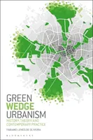 Urbanismus zelených klínů: historie, teorie a současná praxe - Green Wedge Urbanism: History, Theory and Contemporary Practice