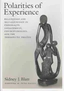 Polarity zkušenosti: Polarity: Polarities of Polarities in the Personality Development, Psychopathology, and Therapeutic Process: Relatedness and Self-Definition in Personality Development, Psychopathology, and Therapeutic Process - Polarities of Experience: Relatedness and Self-Definition in Personality Development, Psychopathology, and the Therapeutic Process