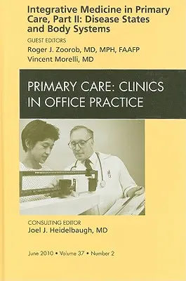 Integrativní medicína v primární péči, část II: Stavy onemocnění a tělesné systémy, vydání časopisu Primary Care Clinics in Office Practice, 37 - Integrative Medicine in Primary Care, Part II: Disease States and Body Systems, an Issue of Primary Care Clinics in Office Practice, 37