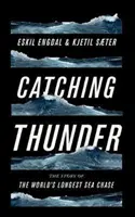 Chytání hromu: Pravdivý příběh o nejdelší námořní honičce na světě - Catching Thunder: The True Story of the World's Longest Sea Chase