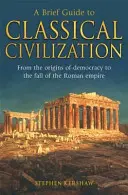 Stručný průvodce klasickou civilizací - Brief Guide to Classical Civilization