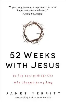52 týdnů s Ježíšem: Zamilujte se do toho, kdo všechno změnil. - 52 Weeks with Jesus: Fall in Love with the One Who Changed Everything