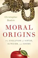 Morální původ: Morální zákony: Vývoj ctnosti, altruismu a studu - Moral Origins: The Evolution of Virtue, Altruism, and Shame