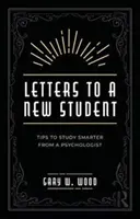 Dopisy novému studentovi: Tipy psychologa, jak se učit chytřeji. - Letters to a New Student: Tips to Study Smarter from a Psychologist