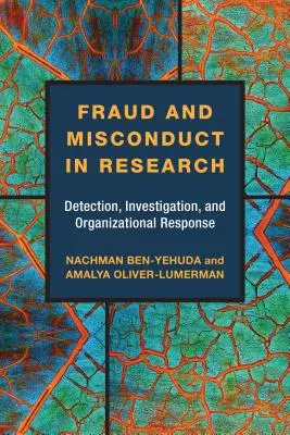 Podvody a pochybení ve výzkumu: Odhalování, vyšetřování a organizační reakce - Fraud and Misconduct in Research: Detection, Investigation, and Organizational Response
