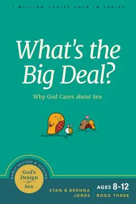 O co jde?: Proč se Bůh zajímá o sex? - What's the Big Deal?: Why God Cares about Sex