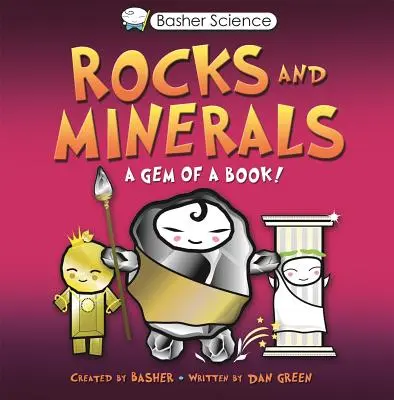 Basher Science: Horniny a minerály: Minerály a minerály: Klenot knihy [s plakátem] - Basher Science: Rocks and Minerals: A Gem of a Book [With Poster]