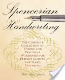 Spencerovské písmo: Kompletní sbírka teoretických a praktických cvičebnic pro dokonalé psaní kurzivou a ručně psaným písmem. - Spencerian Handwriting: The Complete Collection of Theory and Practical Workbooks for Perfect Cursive and Hand Lettering
