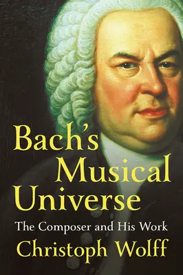 Bachův hudební vesmír: Skladatel a jeho dílo - Bach's Musical Universe: The Composer and His Work
