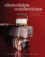 Čokolády a cukrovinky - receptury, teorie a techniky pro řemeslné cukráře - Chocolates and Confections - Formula, Theory, and Technique for the Artisan Confectioner