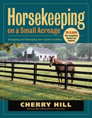 Chov koní na malé ploše: Kniha: Navrhování a správa zařízení pro koně na malé ploše - Horsekeeping on a Small Acreage: Designing and Managing Your Equine Facilities