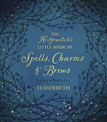 Ježibabina malá kniha kouzel, čar a nápojů - The Hedgewitch's Little Book of Spells, Charms & Brews