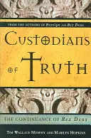 Strážci pravdy: Pokračování knihy Rex Deus - Custodians of Truth: The Continuance of Rex Deus
