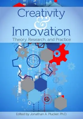 Kreativita a inovace: Teorie, výzkum a praxe - Creativity and Innovation: Theory, Research, and Practice