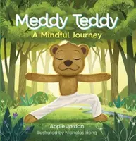 Medvídek Teddy: A Mindful Journey (Medvídek Medvídek): Rozumná cesta (A Mindful Journey) - Meddy Teddy: A Mindful Journey