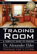 Pojďte do mé obchodní místnosti: Kompletní průvodce obchodováním - Come Into My Trading Room: A Complete Guide to Trading