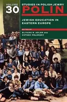 Polin: Studie o polských Židech Svazek 30: Židovské vzdělávání ve východní Evropě - Polin: Studies in Polish Jewry Volume 30: Jewish Education in Eastern Europe