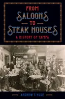 Od salónů ke steakovým restauracím: Dějiny Tampy - From Saloons to Steak Houses: A History of Tampa