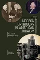 Moderní ortodoxie v americkém judaismu: Era rabína Leo Junga - Modern Orthodoxy in American Judaism: The Era of Rabbi Leo Jung
