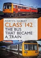 Třída 142 - Autobus, který se stal vlakem - Class 142 - The Bus That Became a Train