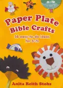 Biblická řemesla z papírových destiček - 58 snadno proveditelných nápadů pro 5-7leté děti - Paper Plate Bible Crafts - 58 easy-to-do ideas for 5-7s