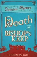 Smrt v Bishop's Keep - Viktoriánská záhada Book 1 - Death At Bishop's Keep - A Victorian Mystery Book 1