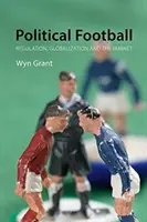 Politický fotbal: Jak na to: Regulace, globalizace a trh - Political Football: Regulation, Globalization, and the Market