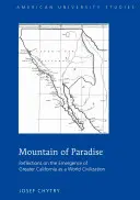 Rajská hora; Úvahy o vzniku Velké Kalifornie jako světové civilizace - Mountain of Paradise; Reflections on the Emergence of Greater California as a World Civilization