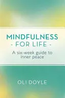 Všímavost pro život: Šestitýdenní průvodce k vnitřnímu klidu - Mindfulness for Life: A Six-Week Guide to Inner Peace