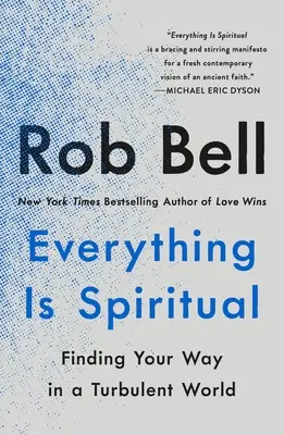Všechno je duchovní: Hledání cesty v neklidném světě - Everything Is Spiritual: Finding Your Way in a Turbulent World