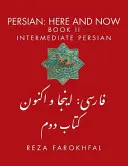 Perština: Tady a teď, kniha II, perština pro mírně pokročilé - Persian: Here and Now Book II, Intermediate Persian