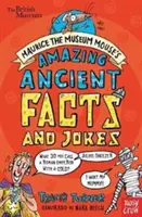 Britské muzeum: Kniha faktů a vtipů muzejní myši Maurice: Úžasná starověká kniha faktů a vtipů - British Museum: Maurice the Museum Mouse's Amazing Ancient Book of Facts and Jokes