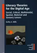 Teorie gramotnosti pro digitální věk: sociální, kritická, multimodální, prostorová, materiální a smyslová optika - Literacy Theories for the Digital Age: Social, Critical, Multimodal, Spatial, Material and Sensory Lenses
