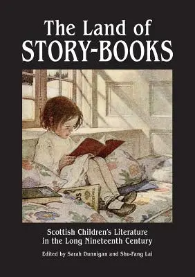 Země knih příběhů: Skotská dětská literatura v dlouhém devatenáctém století - The Land of Story-Books: Scottish Children's Literature in the Long Nineteenth Century