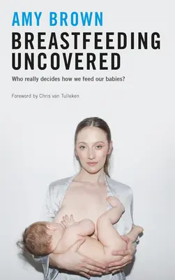 Kojení bez obav: Kdo skutečně rozhoduje o tom, jak krmíme své děti? - Breastfeeding Uncovered: Who Really Decides How We Feed Our Babies?