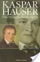 Kašpar Hauser: Václav Hauser: Zápas o ducha: Příspěvek k porozumění devatenáctému a dvacátému století - Kaspar Hauser: The Struggle for the Spirit: A Contribution Towards an Understanding of the Nineteenth and Twentieth Centuries