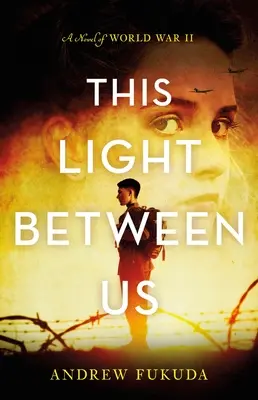 Toto světlo mezi námi: Román z druhé světové války - This Light Between Us: A Novel of World War II
