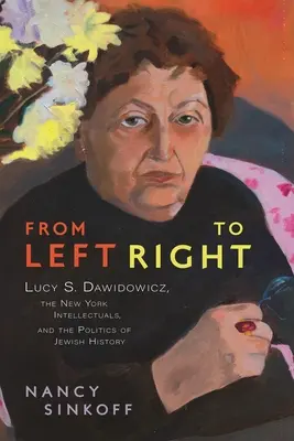 Zleva doprava: Dawidowicz, newyorští intelektuálové a politika židovských dějin. - From Left to Right: Lucy S. Dawidowicz, the New York Intellectuals, and the Politics of Jewish History