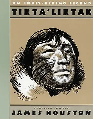 Tikta'liktak: Inuitsko-eskymácká legenda - Tikta'liktak: An Inuit-Eskimo Legend