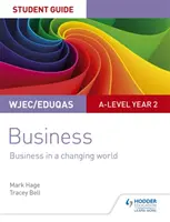 WJEC/Eduqas A-level Year 2 Business Student Guide 4: Podnikání v měnícím se světě - WJEC/Eduqas A-level Year 2 Business Student Guide 4: Business in a Changing World