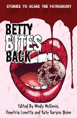 Betty se zakousla: Příběhy, které vyděsí patriarchát - Betty Bites Back: Stories to Scare the Patriarchy